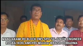 NWNGJAKNAI TWINI JWNGJALNO TWIWI DWS SDO TAI JONIOR ENGINEERROGBAI KOKLAMO  MINISTER BIKASH DEBBARMA