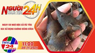 Người đưa tin 24H (11h ngày 28/11/2024) - Nguy cơ ngộ độc củ ấu tàu khi sử dụng không đúng cách