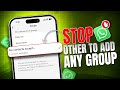 How to Stop Others from Adding You to WhatsApp Groups Without Permission