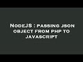 NodeJS : passing json object from php to javascript