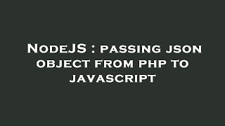 NodeJS : passing json object from php to javascript
