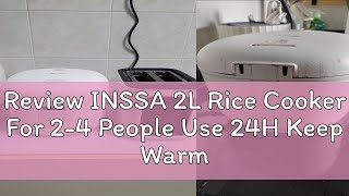 Review INSSA 2L Rice Cooker For 2-4 People Use 24H Keep Warm 9 Cooking Programs DFBA005