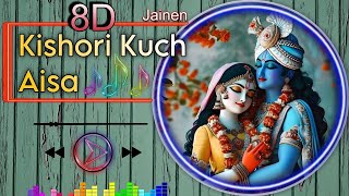 8D Audio: Kishori Kuch Aisa🎶 | #jainen #8daudio #2024 #radheradhe