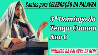 Cantos para o 3º Domingo do Tempo Comum Ano C