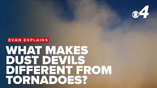 Evan Explains: What makes dust devils and tornadoes different?