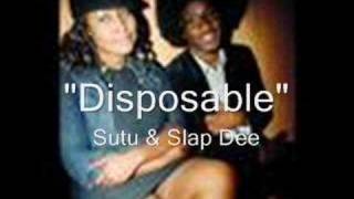 Disposable- Sutu And Slap Dee