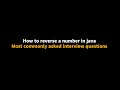 Reverse the given number by using Java | Most commonly asked interview question
