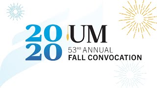 2020 UM Fall Convocation - Thursday, October 22nd - 5:00 pm