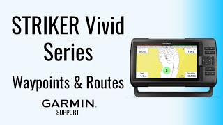 STRIKER™ Vivid Series | Waypoints & Routes | Garmin Support
