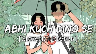 Abhi kuch dino se [ Slowed + Reverb ]- Mohit Chauhan | SlowFeel | Textaudio