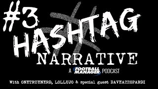 Hashtag Narrative #3 | DaveAzzopardi | A Football Manager Podcast