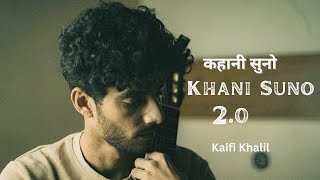 Kaifi Khalil - Kahani Suno 2.0[Official Music Video] हिन्दी Lyrics!