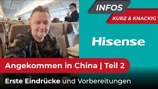 Angekommen in China. Erste Eindrücke und Vorbereitungen auf die Treffen bei Hisense