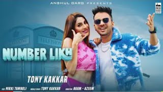 Number Likh Full Song - Tony Kakkar, Niki Tamboli | Number Likh Full Video Song Tony Kakkar