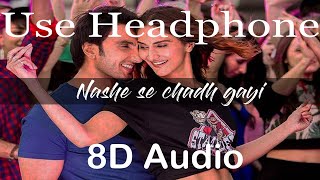 Nashe Si Chadh Gayi 8D Audio Song - Befikre (Ranveer Singh | Vaani Kapoor | Arijit Singh)