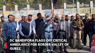 DC Bandipora flags off critical ambulance for border valley of Gurez