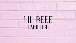 DaniLeigh - Lil Bebe (Lyrics)