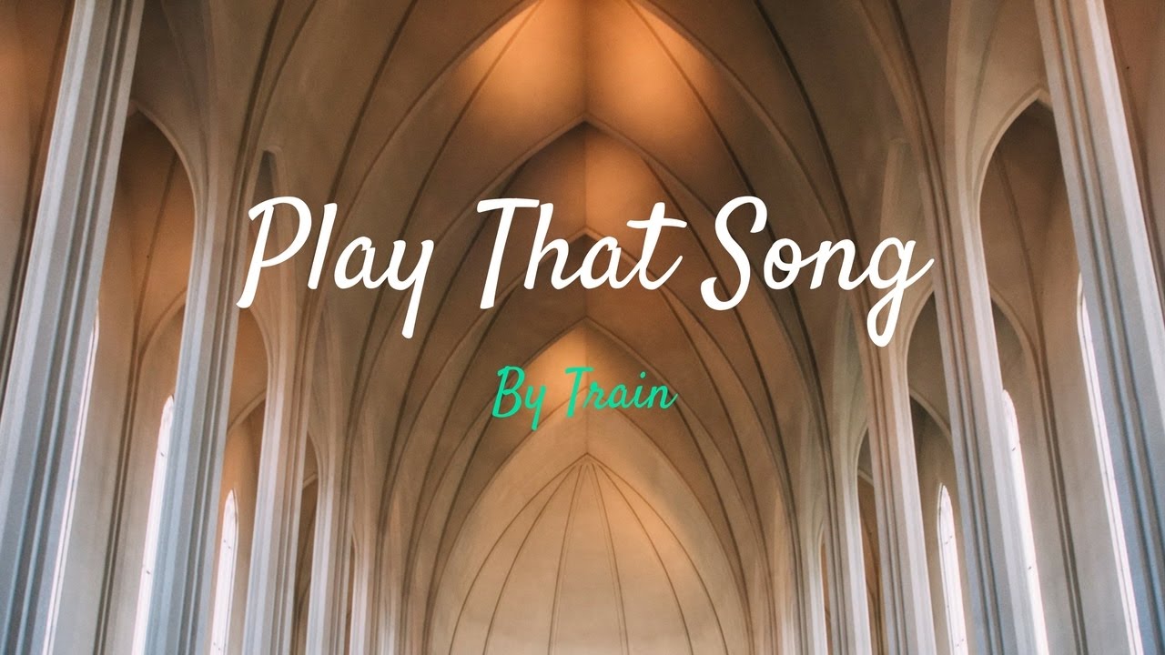 Train - Play That Song (Lyrics) - YouTube