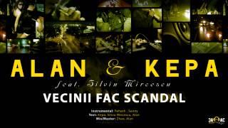 ALAN \u0026 KEPA - Vecinii fac scandal (ft. Silviu Mircescu)