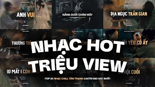 TOP 20 Nhạc HOT TikTok TRIỆU VIEW Mix Cực Chill | Anh Vui, Nắng Dưới Chân Mây, Địa Ngục Trần Gian