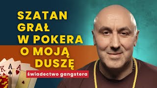 Szatan grał  w pokera O MOJĄ DUSZĘ | świadectwo gangstera