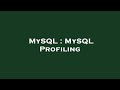 MySQL : MySQL Profiling