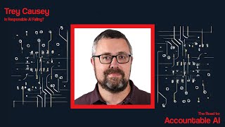 Trey Causey: Is Responsble AI Failing?