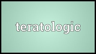 Teratologic Meaning