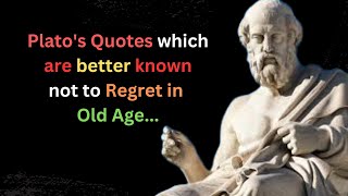 Plato's Quotes which are better known in youth to not to Regret in Old Age | Plato Greatest Quotes