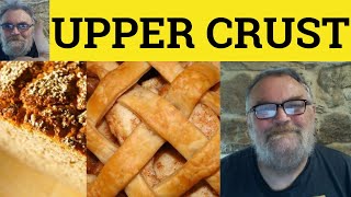 🔵 Upper Crust Meaning - Posh Accent - Upper-Crust Defined - Upper Crust Examples - Posh Accent