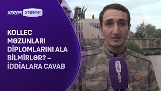 Kollec məzunları diplomlarını ala bilmirlər? – İddialara CAVAB