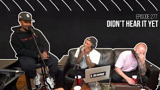 The Joe Budden Podcast Episode 277 | Didn't Hear It Yet