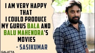 I am very happy that I could produce my gurus Bala and Balu Mahendra's movies - Sasikumar