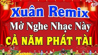 LK Nhạc Xuân 2024 Remix SÔI ĐỘNG Hay Nhất Việt Nam | Nhạc Tết Remix Chúc Mừng Năm Mới 2024