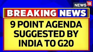 G20 Summit 2023 India | India Suggested Nine-Point Agenda To G20 | G20 Preparations In Delhi |News18