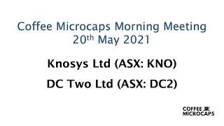 Coffee Microcaps Morning Meeting (KNO \u0026 DC2) 20 May 2021