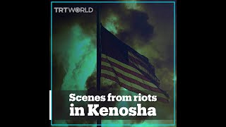 Riots in Kenosha following police shooting of Jacob Blake