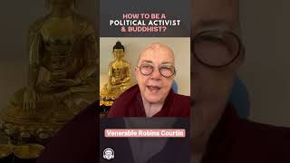 How to be a Political Activist \u0026 Buddhist with Venerable Robina Courtin