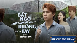 [ KARAOKE TONE NAM ] BẤT NGỜ EM BUÔNG TAY - THÀNH ĐẠT x ANH THI | Beat Chuẩn