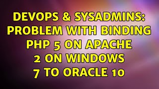 DevOps & SysAdmins: Problem with binding php 5 on Apache 2 on Windows 7 to Oracle 10