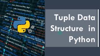 Part 6 - Tuple Data Structure in Python | Python for Beginners