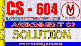 CS604 Assignment no 2 Solution Fall 2021  | VU Vicky