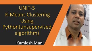 UNIT 5-K-Means Clustering Algorithm using Python