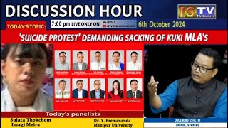 DISCUSSION HOUR 6TH OCT . 2024 ,TOPIC : 'SUICIDE PROTEST' DEMANDING SACKING OF KUKI MLA's