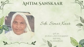 ⭕ ANTIM SANSKAAR OF SDN. SIMAR KAUR ⭕ LIVE BY : STUDIO 2 PHOTOGRAPHY M...9253438000