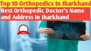 Top 10 Orthopedic Doctors In Jharkhand | Best Orthopedic In Jharkhand