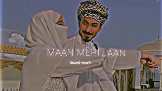 Maan Meri Jaan [Slowed+Reverb] - King | Champagne Talk | Lofi Song