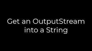 Java :Get an OutputStream into a String(5solution)