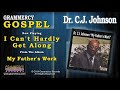 Dr. C.J. Johnson - I Can't Hardly Get Along