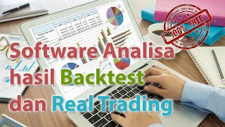 Software untuk ANALISA hasil Backtest dan Real Trading